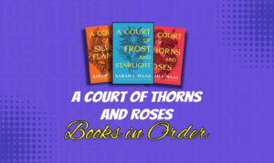 A Court of Thorns and Roses Books in Order