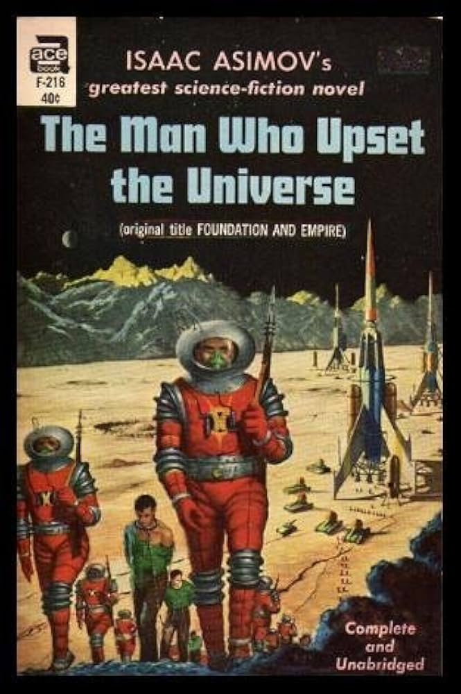 Foundation and Empire / The Man Who Upset the Universe