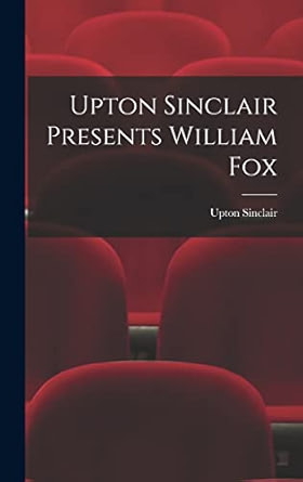 Upton Sinclair Presents William Fox