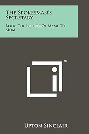 The Spokesman's Secretary: Being the Letters of Mame To Mom