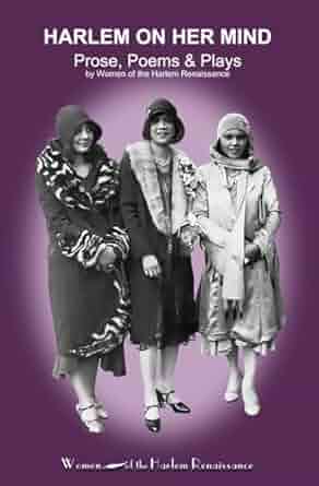 Harlem on Her Mind: Prose, Poems & Plays by Women of the Harlem Renaissance