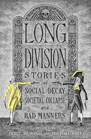 Long Division: Stories of Social Decay, Societal Collapse, and Bad Manners