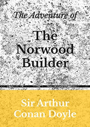 The Adventure of the Norwood Builder