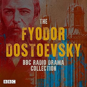 The Fyodor Dostoevsky BBC Radio Drama Collection