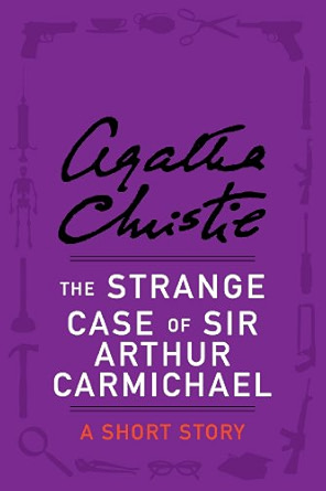 The Strange Case of Sir Arthur Carmichael