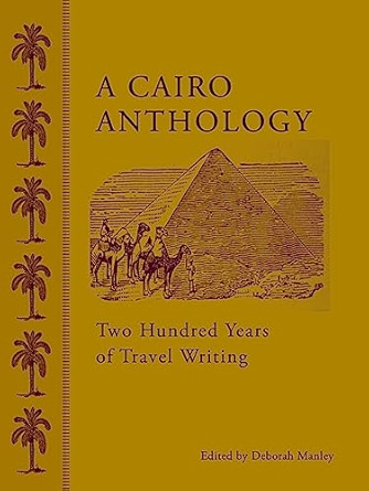 A Cairo Anthology: Two Hundred Years of Travel Writing