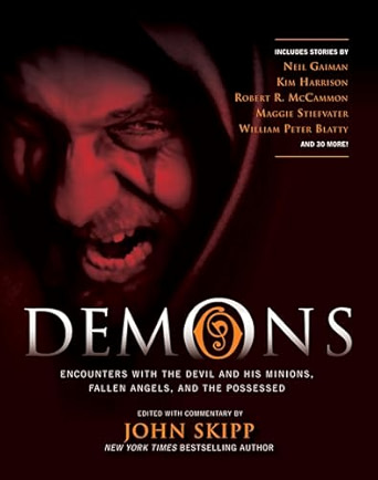 Demons: Encounters with the Devil and His Minions, Fallen Angels, and the Possessed