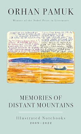 Memories of Distant Mountains: Illustrated Notebooks, 2009-2022