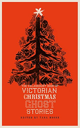 The Valancourt Book of Victorian Christmas Ghost Stories