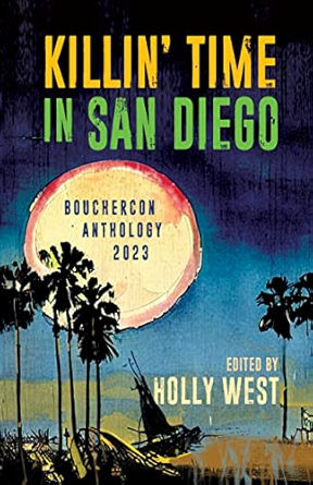 Killin’ Time in San Diego: Bouchercon Anthology 2023