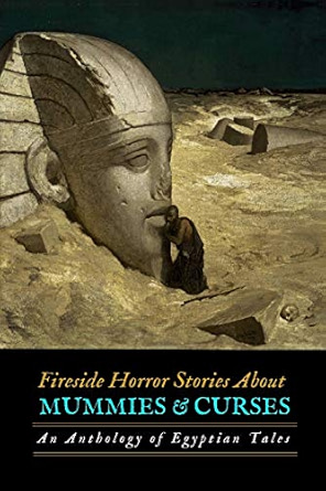 Fireside Horror Stories About Mummies and Curses