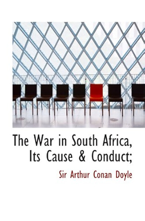 The War in South Africa, Its Cause & Conduct;