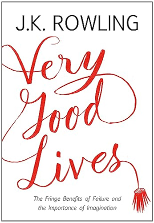 Very Good Lives: The Fringe Benefits of Failure and the Importance of Imagination
