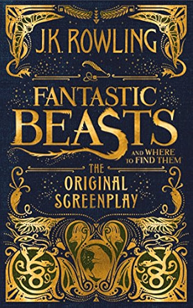 Fantastic Beasts and Where to Find Them - The Original Screenplay