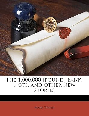 The 1,000,000 Pound Bank-Note, and Other New Stories