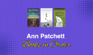 Ann Patchett Books in Order