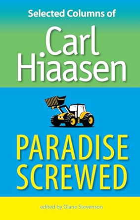 Paradise Screwed: Selected Columns of Carl Hiaasen