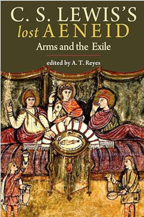 C. S. Lewis's Lost Aeneid: Arms and the Exile