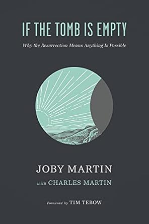 If the Tomb Is Empty: Why the Resurrection Means Anything Is Possible