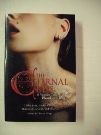 The Eternal Kiss: 13 Vampire Tales of Blood and Desire
