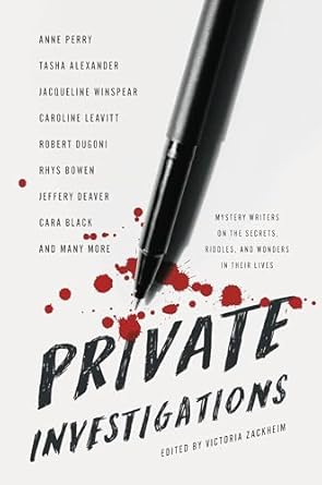 Private Investigations: Mystery Writers on the Secrets, Riddles, and Wonders in Their Lives