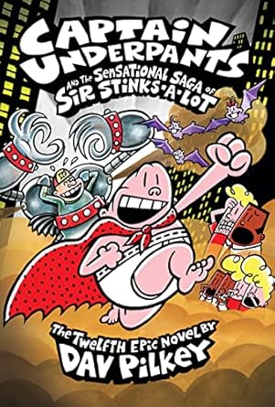 Captain Underpants and the Sensational Saga of Sir Stinks-A-Lot