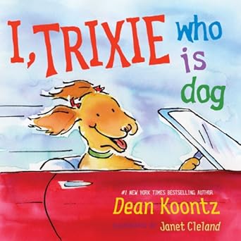 I, Trixie, Who is Dog
