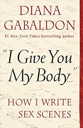 "I Give You My Body...": How I Write Sex Scenes