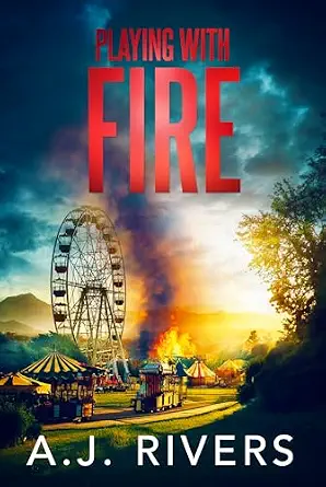Playing with Fire